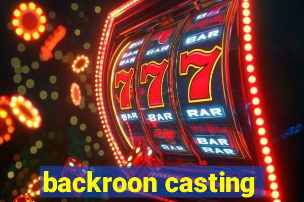 backroon casting